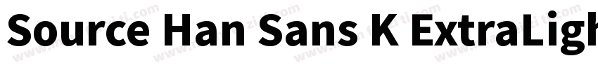 Source Han Sans K ExtraLight字体转换